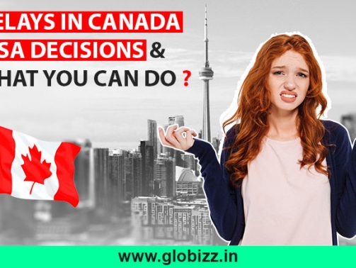 Delays in Canada Visa decisions & What you can do