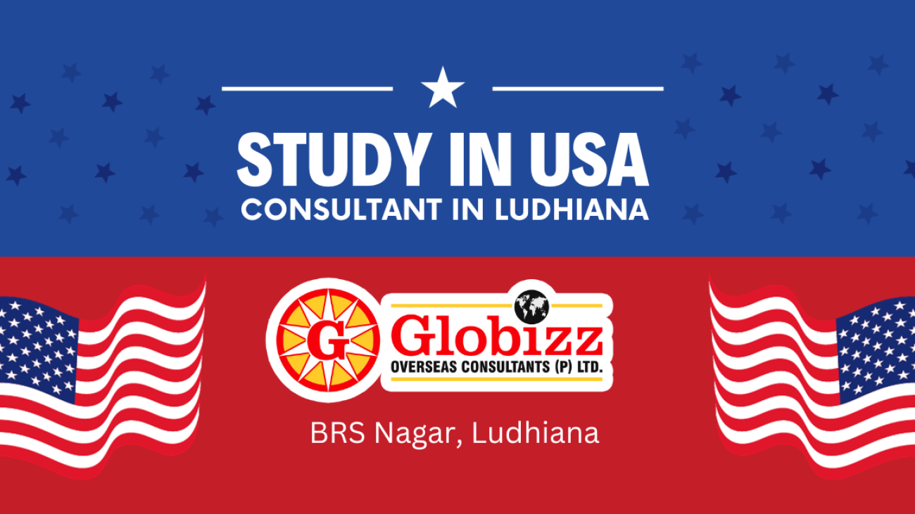 Globizz Overseas Consultant: Your Gateway to Excellence – The Best USA Study Visa Consultant in Ludhiana